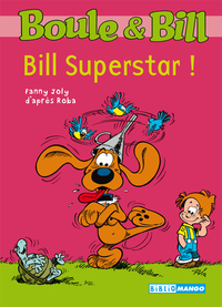 Boule & Bill, tome 6 : Bill Superstar ! par Fanny Joly