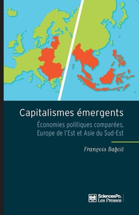 Capitalismes mergents : Economies politiques compares, Europe de l'Est et Asie du Sud-Est par Franois Bafoil