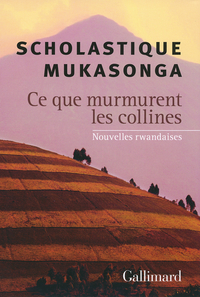 Ce que murmurent les collines : Nouvelles rwandaises par Scholastique Mukasonga