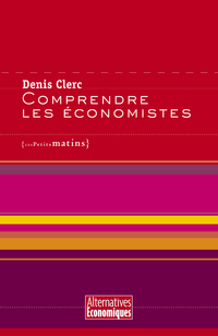 Comprendre les conomistes par Denis Clerc