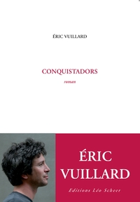 Conquistadors par ric Vuillard