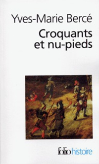 Croquants et nu-pieds: Les soulvements paysans en France du XVIe au XIXe sicle par Yves-Marie Berc