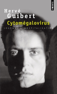 Cytomgalovirus : Journal d'hospitalisation par Herv Guibert
