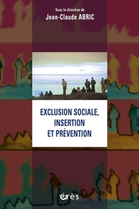 Exclusion sociale, insertion et prvention par Jean-Claude Abric