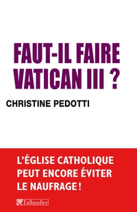 Faut-il faire Vatican III ? par Christine Pedotti