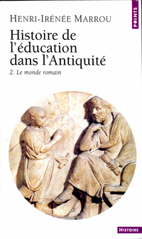 Histoire de l'ducation dans l'Antiquit, tome 2 : Le monde romain par Henri-Irne Marrou
