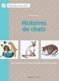 Histoires de chats : Des centaines de motifs  broder au point de croix par Sophie Hlne