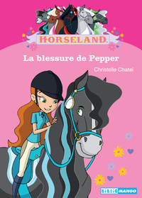 Horseland : La blessure de Pepper par Christelle Chatel