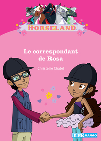 Horseland : Le correspondant de Rosa par Christelle Chatel