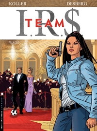 I.R.$. Team, tome 2 : Wags par Stephen Desberg