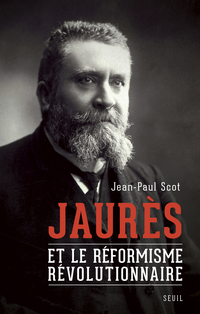 Jaurs et le rformisme rvolutionnaire par Jean-Paul Scot