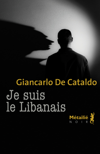 Je suis le Libanais par Giancarlo De Cataldo