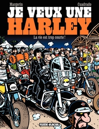 Je veux une Harley, tome 1 : La vie est trop courte par Frank Margerin