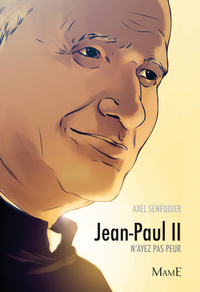 Jean-Paul II - N'ayez pas peur par Axel Snquier