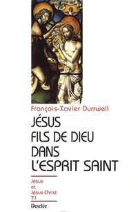 Jsus fils de Dieu dans l'Esprit-Saint par Franois-Xavier Durrwell