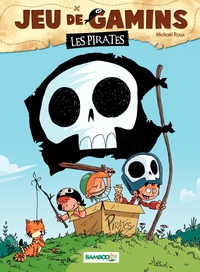 Jeu de Gamins, tome 1 : Les Pirates par Mickal Roux