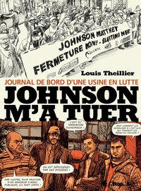 Johnson m'a tuer : Journal de bord d'une usine en lutte par Louis Theillier