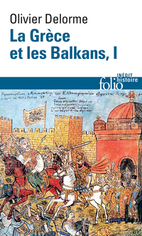 La Grce et les Balkans, tome 1 par Olivier Delorme