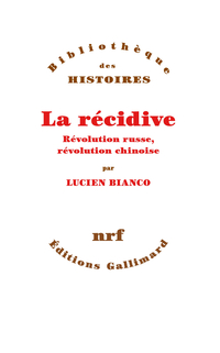La rcidive : Rvolution russe, rvolution chinoise par Lucien Bianco