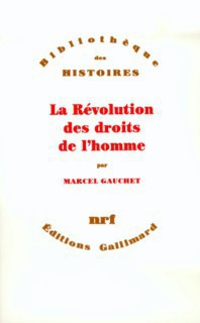 La rvolution des droits de l'homme par Marcel Gauchet