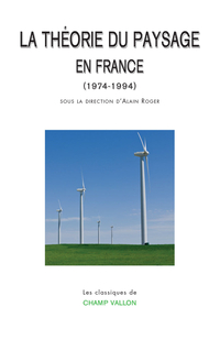 La thorie du paysage en France : (1974-1994) par Alain Roger