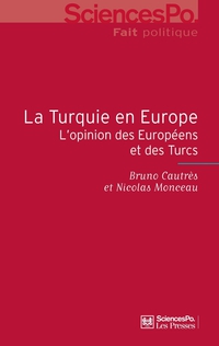 La Turquie en Europe : L'opinion des Europens et des Turcs par Bruno Cautrs