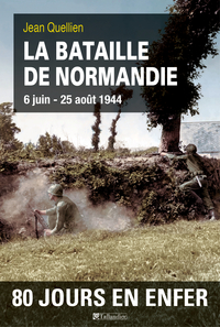 La bataille de Normandie 6 juin 25 aot 1944 par Jean Quellien