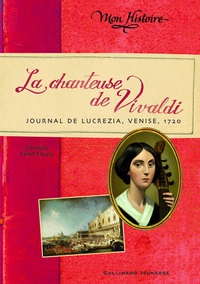 La chanteuse de Vivaldi : Journal de Lucrezia, 1720, Venise par Christine Fret-Fleury