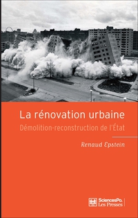 La rnovation urbaine : Dmolition-reconstruction de l'Etat par Renaud Epstein