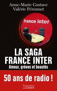 La saga France Inter : Amour, grves et beauts, 50 ans de radio par Anne-Marie Gustave