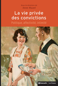 La vie prive des convictions : Politique, affectivit, intimit par Anne Muxel
