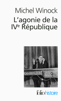 L'agonie de la IVe Rpublique : 13 mai 1958 par Michel Winock