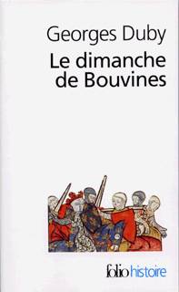 Le dimanche de Bouvines - 27 juillet 1214 par Georges Duby