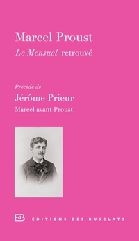 Marcel avant Proust - Le Mensuel retrouv par Jrme Prieur