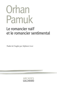 Le romancier naf et le romancier sentimental par Orhan Pamuk