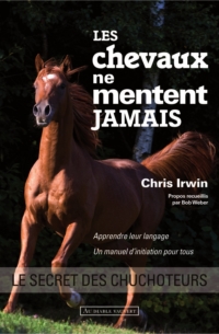 Les chevaux ne mentent jamais par Chris Irwin