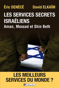 Les services secrets israliens : Aman, Mossad et Shin Beth par Eric Denc