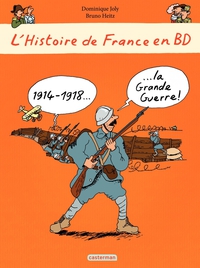 L'Histoire de France en BD, tome 7 : 14-18...  la Grande Guerre par Dominique Joly