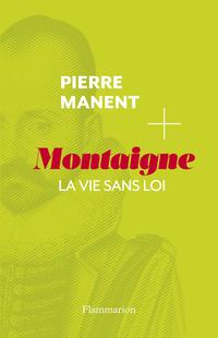 Montaigne par Pierre Manent