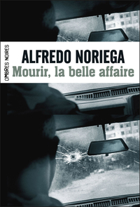 Mourir, la belle affaire par Alfredo Noriega
