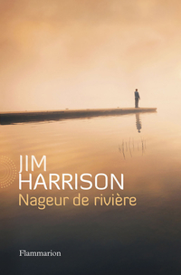Nageur de rivire par Jim Harrison