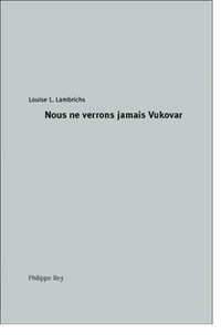 Nous ne verrons jamais Vukovar par Louise L. Lambrichs