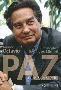 Octavio Paz dans son sicle par Christopher Domnguez Michael