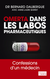 Omerta dans les labos pharmaceutiques par Bernard Dalbergue