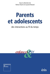 Parents et adolescents : Des interactions au fil du temps par Patrice Huerre