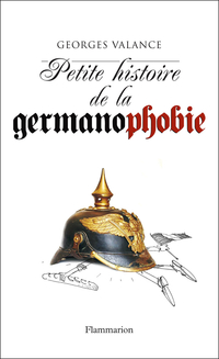Petite histoire de la germanophobie par Georges Valance