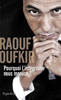 Pourquoi l'intgrisme nous menace par Raouf Oufkir