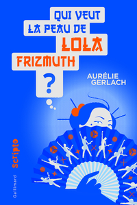 Qui veut la peau de Lola Frizmuth? par Aurlie Gerlach