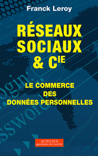 Rseaux sociaux et Cie : Le commerce des donnes personnelles par Franck Leroy
