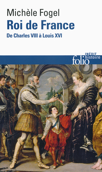 Roi de France : De Charles VIII  Louis XVI par Michle Fogel